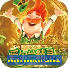 skoka senador canedo